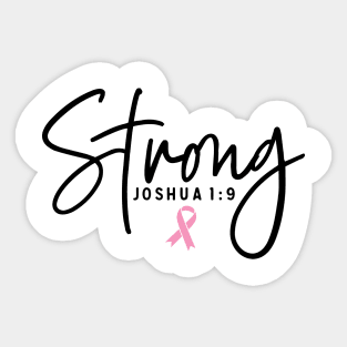 Strong Joshua 1:9 Breast Cancer Support - Survivor - Awareness Pink Ribbon Black Font Sticker